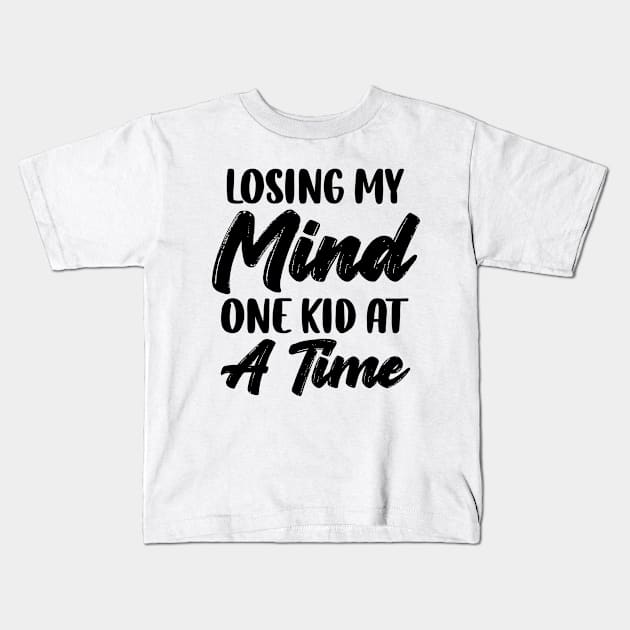 Losing My Mind One Kid At A Time Kids T-Shirt by family.d